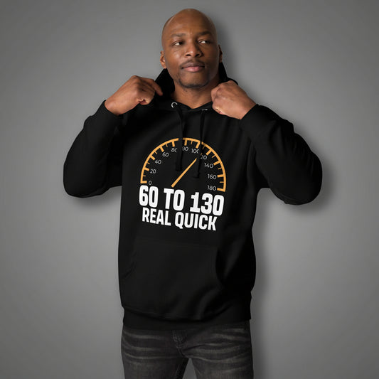 Man wearing a black hoodie with a speedometer and car slogan "60 to 130 real quick"