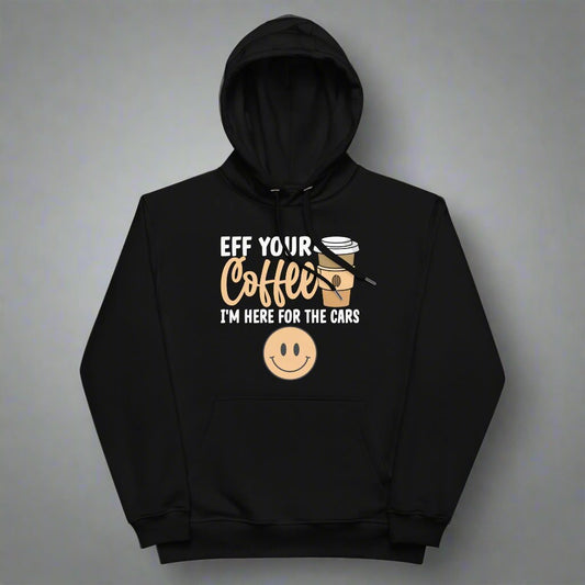 Black hoodie with a cheeky quote about  cars over coffee.