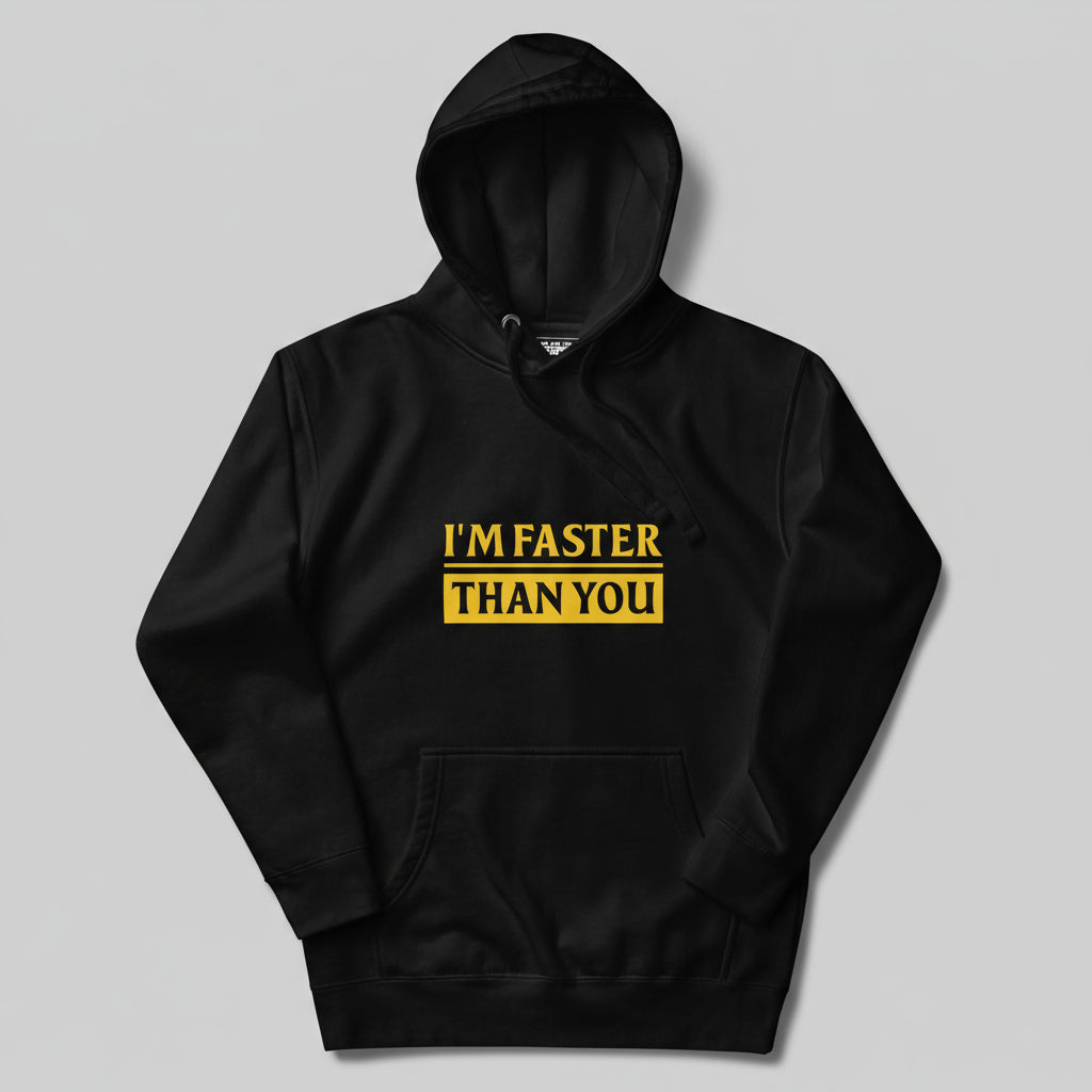 Black hoodie with "I'm Faster Than You" text in yellow.