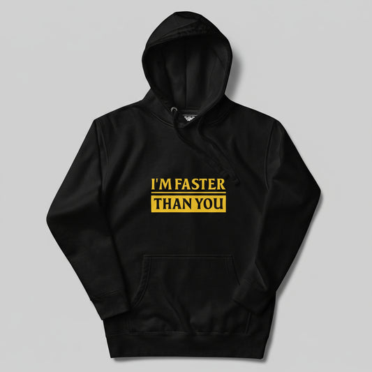 Black hoodie with "I'm Faster Than You" text in yellow.