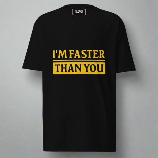 Black t-shirt with gold I'm Faster Than You design on front