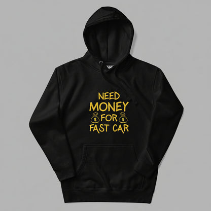 Black hoodie with yellow text 'NEED MONEY FOR FAST CAR' on a gray background